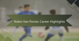 Robin Van Persie: Career Highlights