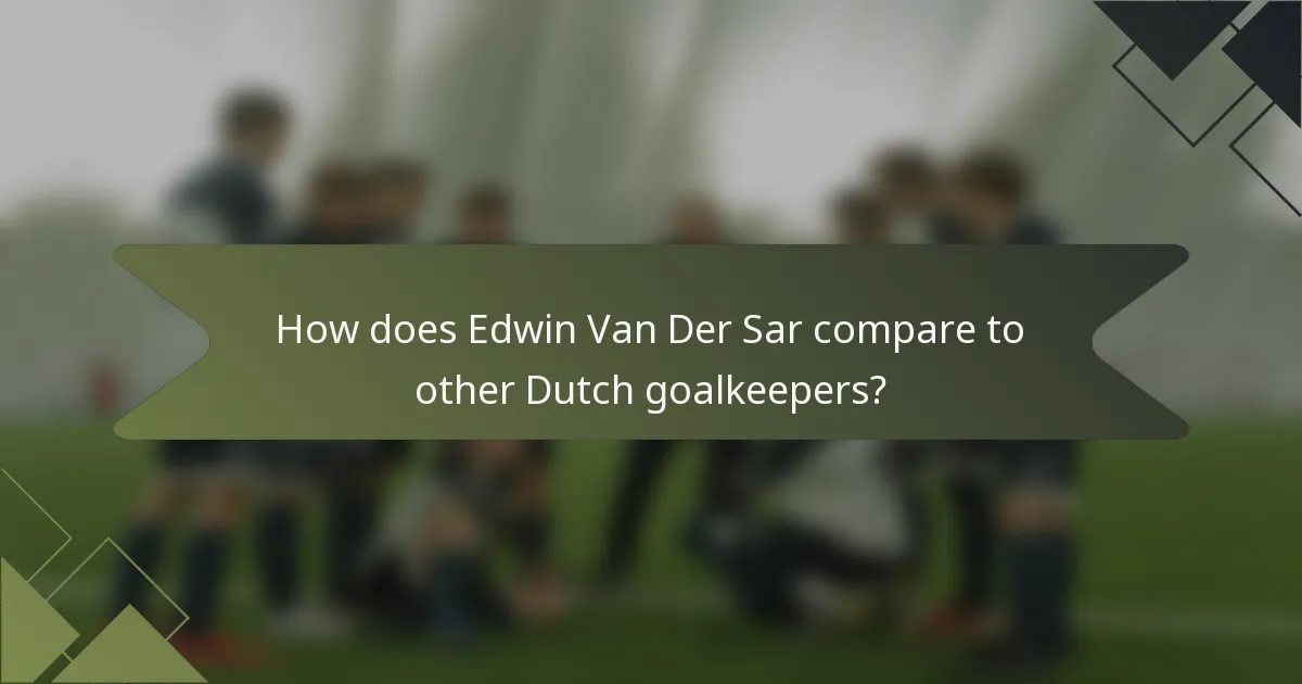 How does Edwin Van Der Sar compare to other Dutch goalkeepers?