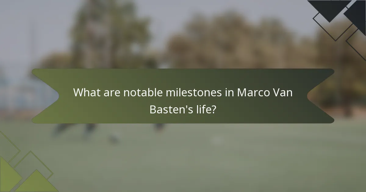 What are notable milestones in Marco Van Basten's life?