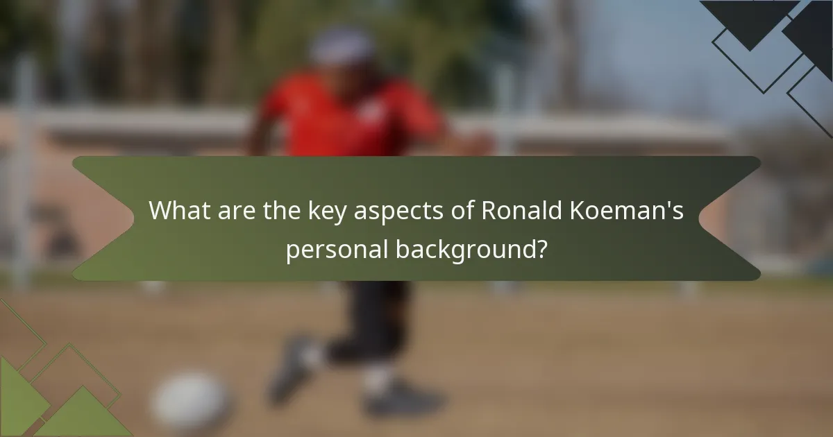 What are the key aspects of Ronald Koeman's personal background?