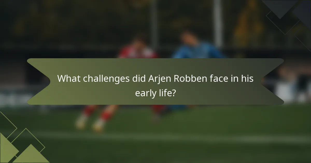What challenges did Arjen Robben face in his early life?