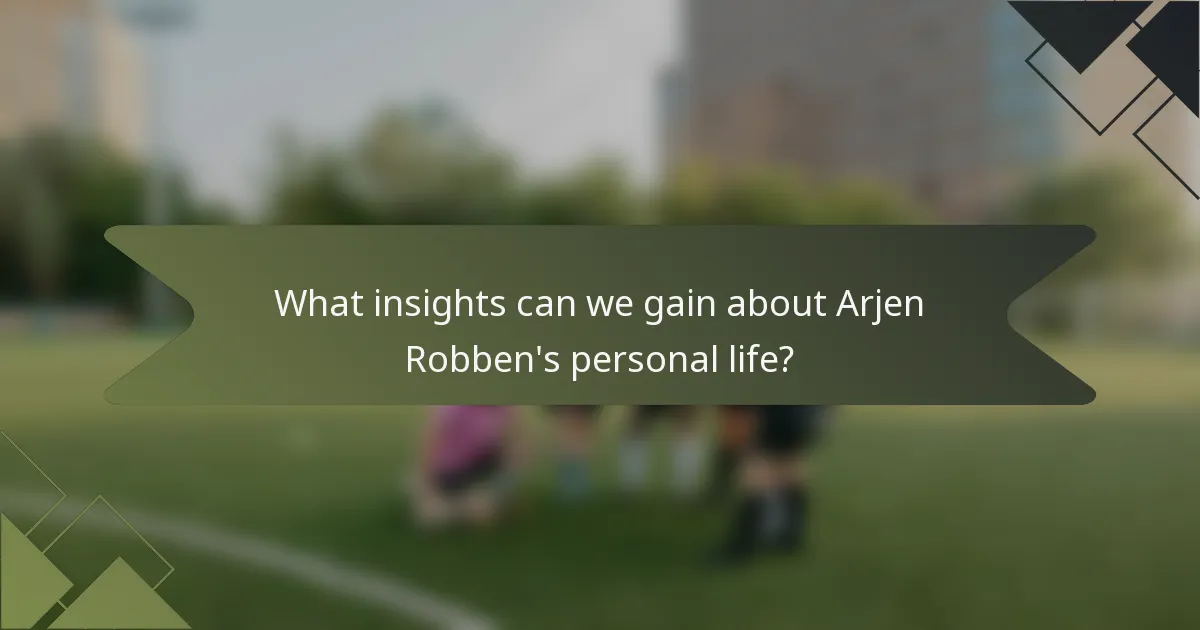 What insights can we gain about Arjen Robben's personal life?
