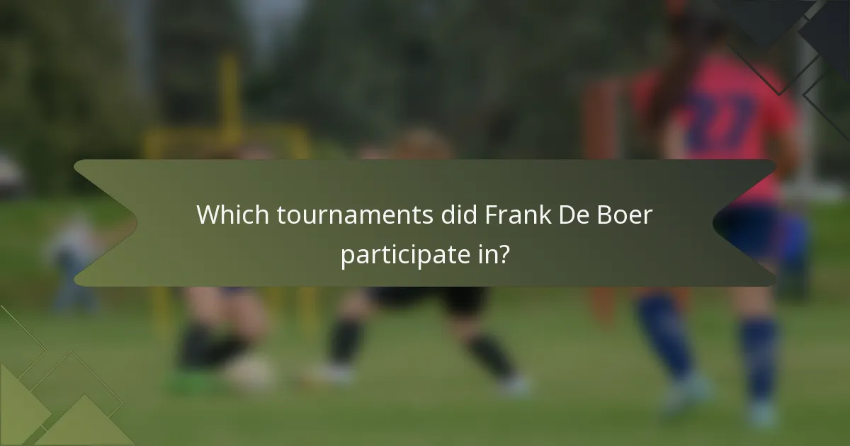 Which tournaments did Frank De Boer participate in?